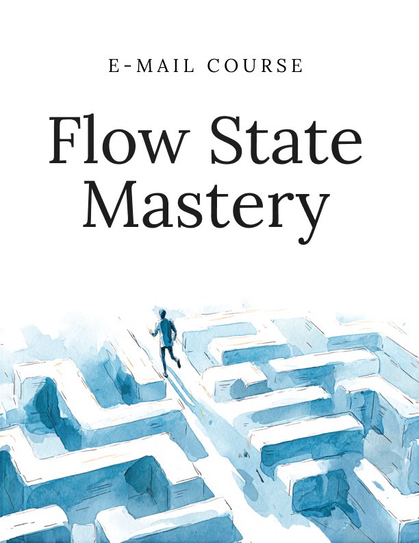 Flow State Mastery Mini Course